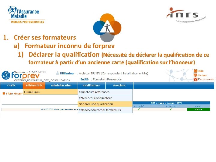 1. Créer ses formateurs a) Formateur inconnu de forprev 1) Déclarer la qualification (Nécessité