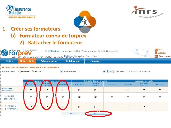 1. Créer ses formateurs b) Formateur connu de forprev 2) Rattacher le formateur Formation