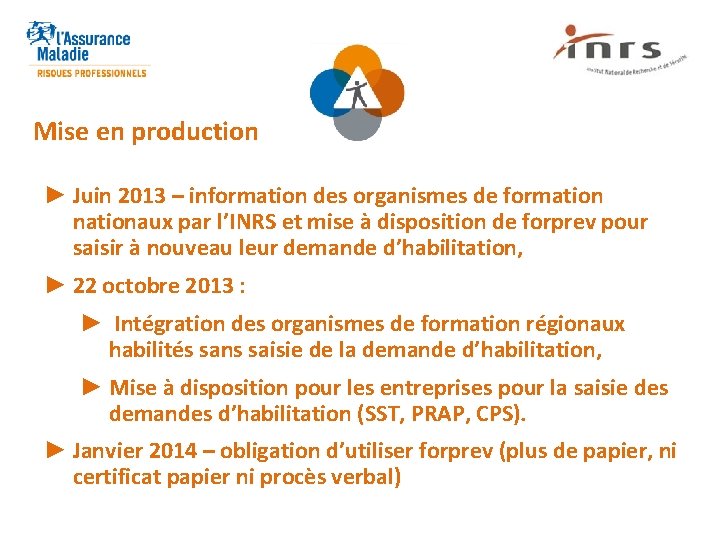 Mise en production ► Juin 2013 – information des organismes de formation nationaux par