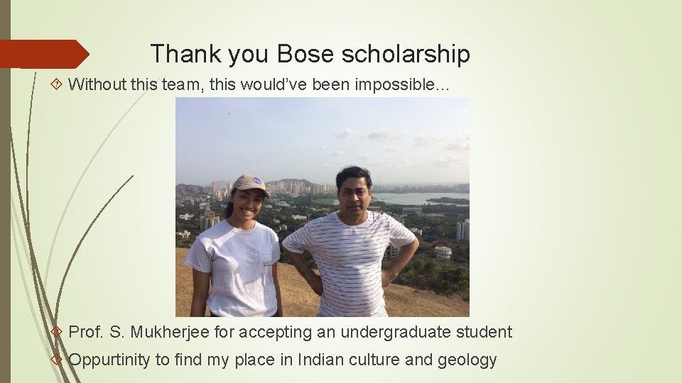 Thank you Bose scholarship Without this team, this would’ve been impossible… Prof. S. Mukherjee