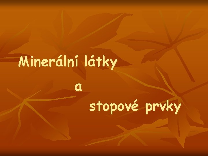 Minerální látky a stopové prvky 