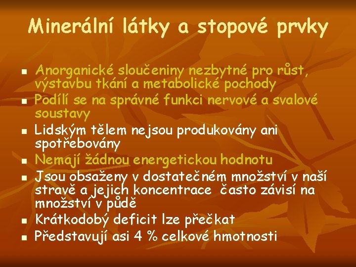 Minerální látky a stopové prvky n n n n Anorganické sloučeniny nezbytné pro růst,