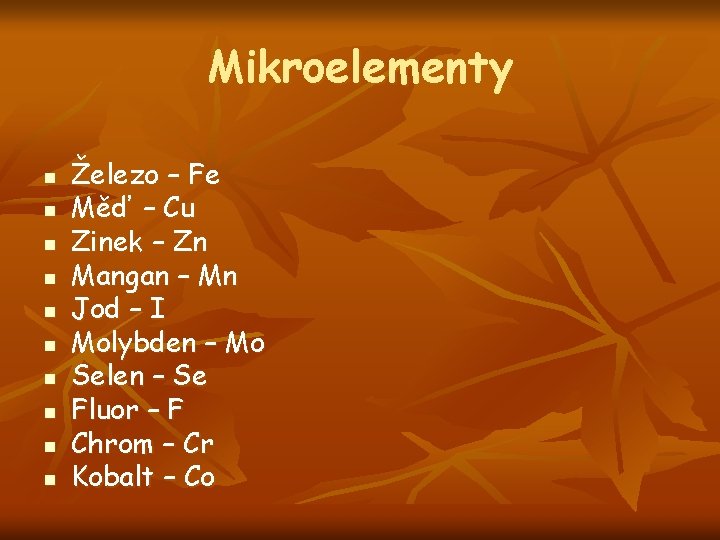 Mikroelementy n n n n n Železo – Fe Měď – Cu Zinek –