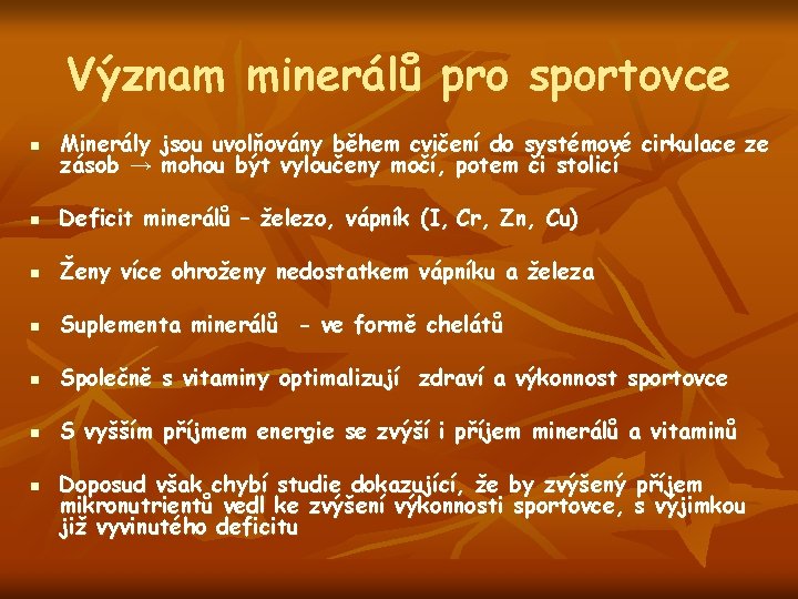 Význam minerálů pro sportovce n Minerály jsou uvolňovány během cvičení do systémové cirkulace ze