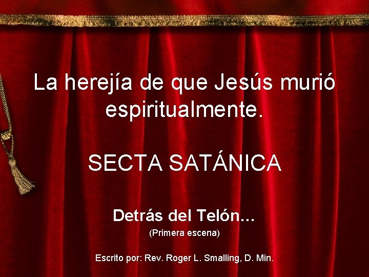 La herejía de que Jesús murió espiritualmente. SECTA SATÁNICA Detrás del Telón… (Primera escena)