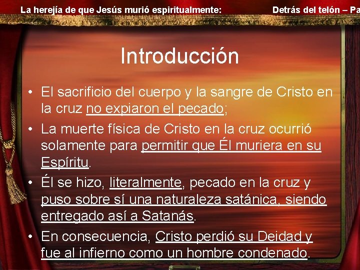 La herejía de que Jesús murió espiritualmente: Detrás del telón – Pa Introducción •