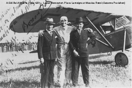 A Sidi-Bel-Abbès le 3 mai 1931 – Lucien Bossoutrot, Pierre Lemoigne et Maurice Rossi