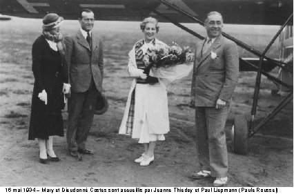 16 mai 1934 – Mary et Dieudonné Costes sont accueillis par Jeanne Thiedey et