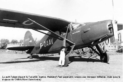 Le petit Falcon devant le Fairchild, baptisé Président Paul Liepmann, encore aux marques militaires,