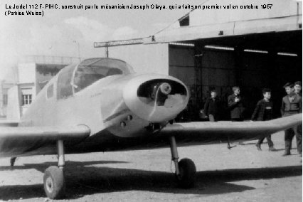 Le Jodel 112 F-PIHC, construit par le mécanicien Joseph Olaya, qui a fait son