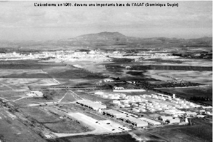 L’aérodrome en 1961, devenu une importante base de l ’ALAT (Dominique Dupin) 