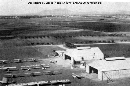 L'aérodrome de Sidi-Bel-Abbès en 1931 ( L'Afrique du Nord Illustrée) 