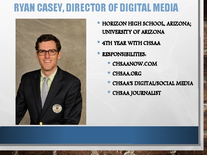 RYAN CASEY, DIRECTOR OF DIGITAL MEDIA • HORIZON HIGH SCHOOL, ARIZONA; UNIVERSITY OF ARIZONA