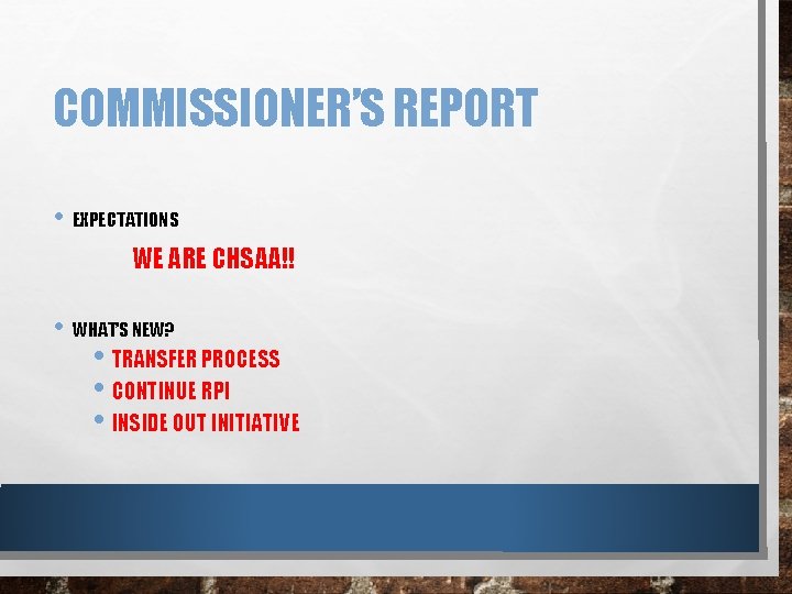 COMMISSIONER’S REPORT • EXPECTATIONS WE ARE CHSAA!! • WHAT’S NEW? • TRANSFER PROCESS •