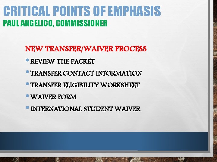 CRITICAL POINTS OF EMPHASIS PAUL ANGELICO, COMMISSIONER NEW TRANSFER/WAIVER PROCESS • REVIEW THE PACKET