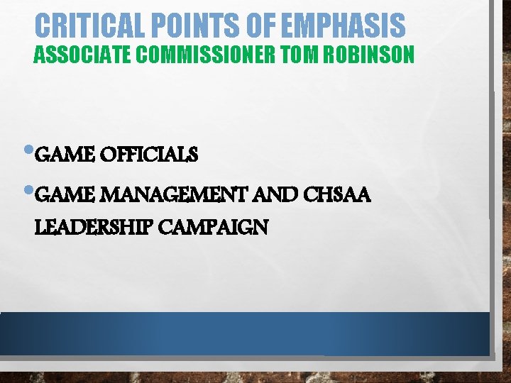 CRITICAL POINTS OF EMPHASIS ASSOCIATE COMMISSIONER TOM ROBINSON • GAME OFFICIALS • GAME MANAGEMENT