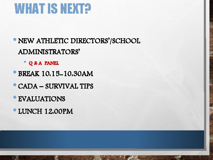 WHAT IS NEXT? • NEW ATHLETIC DIRECTORS’/SCHOOL ADMINISTRATORS’ • Q & A PANEL •