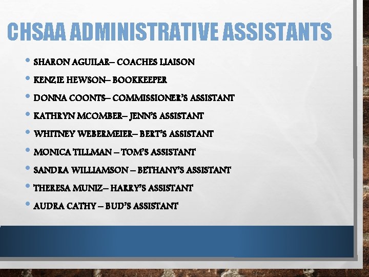 CHSAA ADMINISTRATIVE ASSISTANTS • SHARON AGUILAR– COACHES LIAISON • KENZIE HEWSON– BOOKKEEPER • DONNA