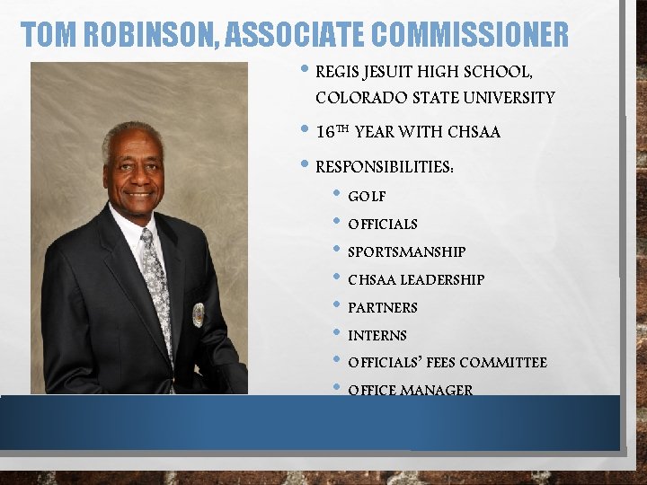 TOM ROBINSON, ASSOCIATE COMMISSIONER • REGIS JESUIT HIGH SCHOOL, COLORADO STATE UNIVERSITY • 16