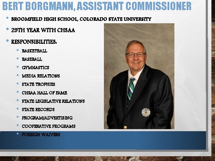 BERT BORGMANN, ASSISTANT COMMISSIONER • BROOMFIELD HIGH SCHOOL, COLORADO STATE UNIVERSITY • 29 TH