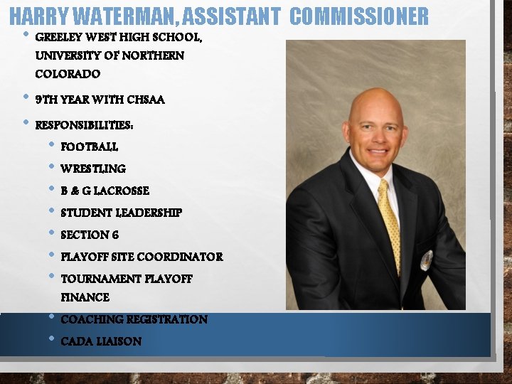 HARRY WATERMAN, ASSISTANT COMMISSIONER • GREELEY WEST HIGH SCHOOL, UNIVERSITY OF NORTHERN COLORADO •