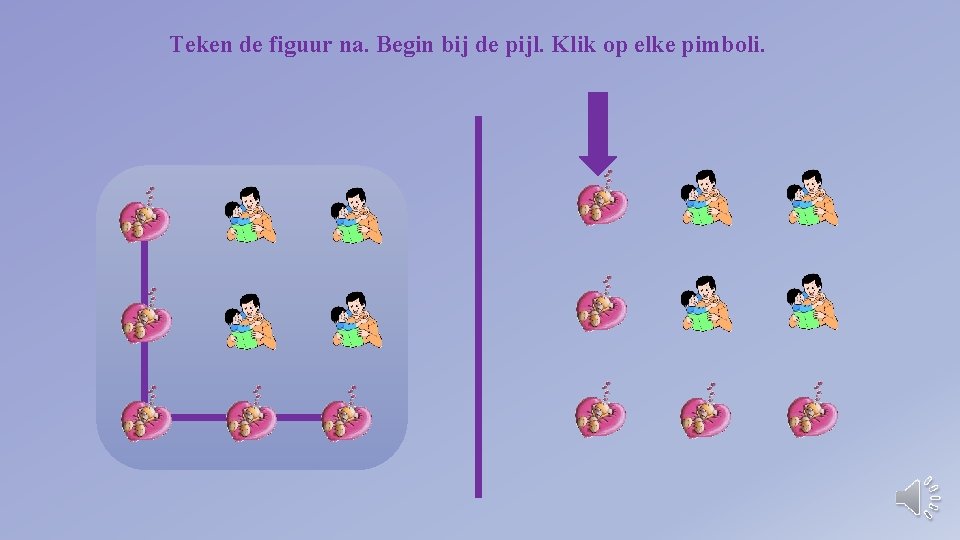 Teken de figuur na. Begin bij de pijl. Klik op elke pimboli. 