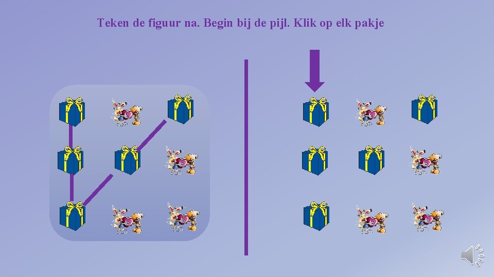 Teken de figuur na. Begin bij de pijl. Klik op elk pakje 