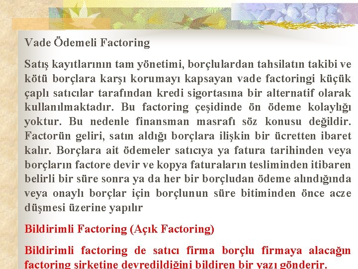 Vade Ödemeli Factoring Satış kayıtlarının tam yönetimi, borçlulardan tahsilatın takibi ve kötü borçlara karşı