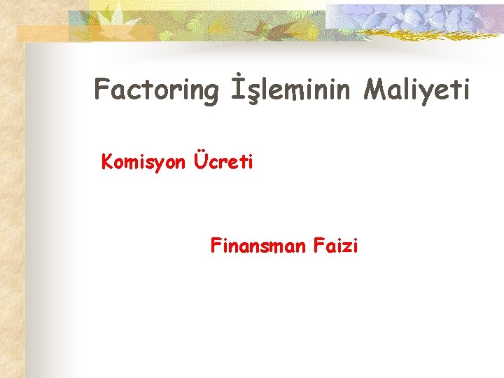 Factoring İşleminin Maliyeti Komisyon Ücreti Finansman Faizi 