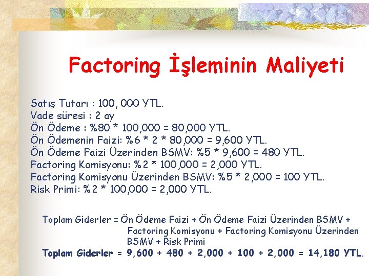 Factoring İşleminin Maliyeti Satış Tutarı : 100, 000 YTL. Vade süresi : 2 ay