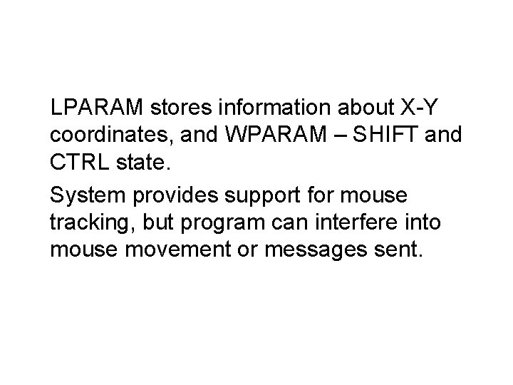 LPARAM stores information about X-Y coordinates, and WPARAM – SHIFT and CTRL state. System