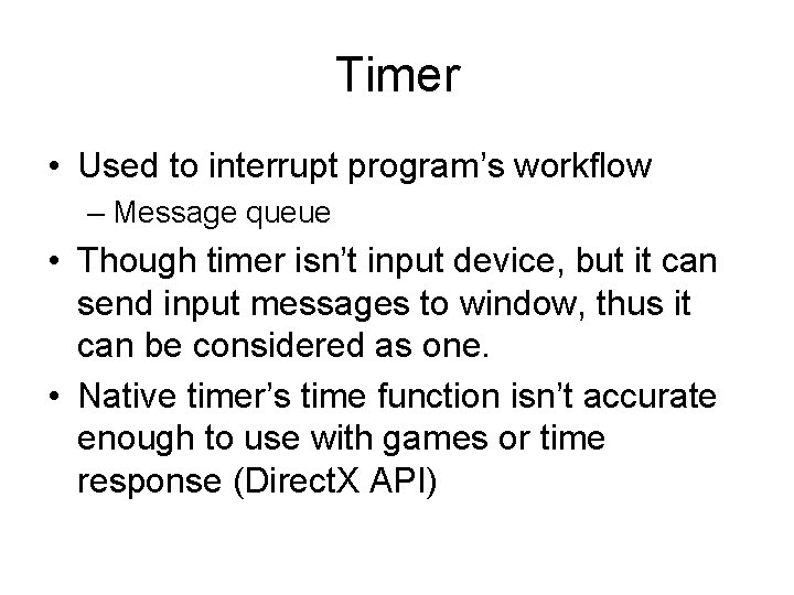 Timer • Used to interrupt program’s workflow – Message queue • Though timer isn’t