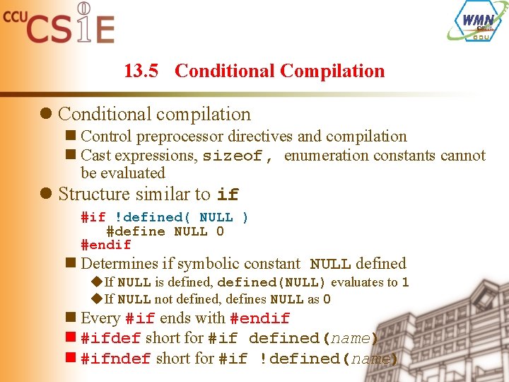 13. 5 Conditional Compilation l Conditional compilation n Control preprocessor directives and compilation n