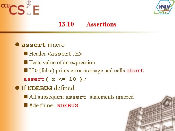 13. 10 Assertions l assert macro n Header <assert. h> n Tests value of