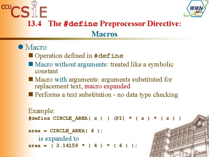 13. 4 The #define Preprocessor Directive: Macros l Macro n Operation defined in #define