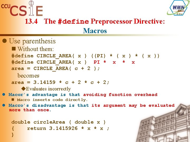 13. 4 The #define Preprocessor Directive: Macros l Use parenthesis n Without them: #define