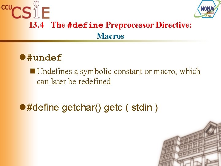 13. 4 The #define Preprocessor Directive: Macros l #undef n Undefines a symbolic constant
