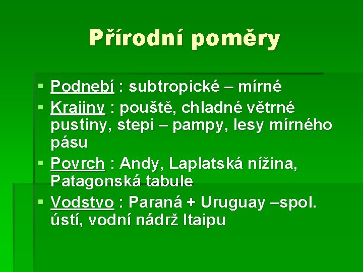 Přírodní poměry § Podnebí : subtropické – mírné § Krajiny : pouště, chladné větrné