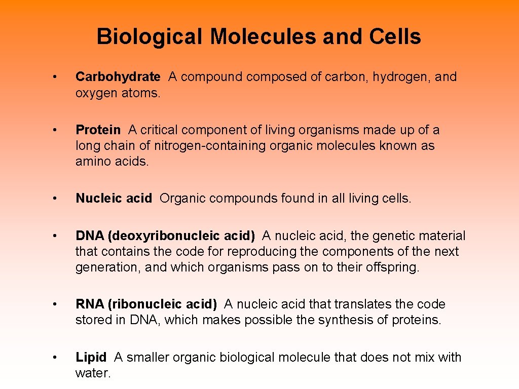 Biological Molecules and Cells • Carbohydrate A compound composed of carbon, hydrogen, and oxygen
