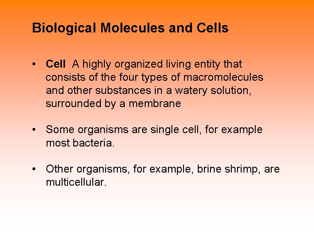 Biological Molecules and Cells • Cell A highly organized living entity that consists of