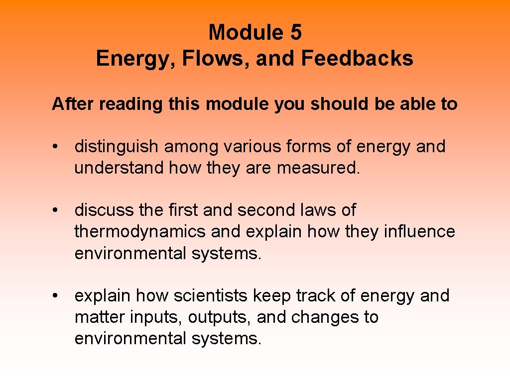 Module 5 Energy, Flows, and Feedbacks After reading this module you should be able