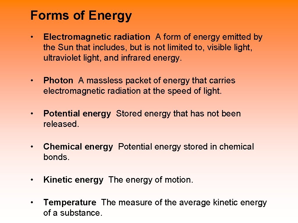 Forms of Energy • Electromagnetic radiation A form of energy emitted by the Sun