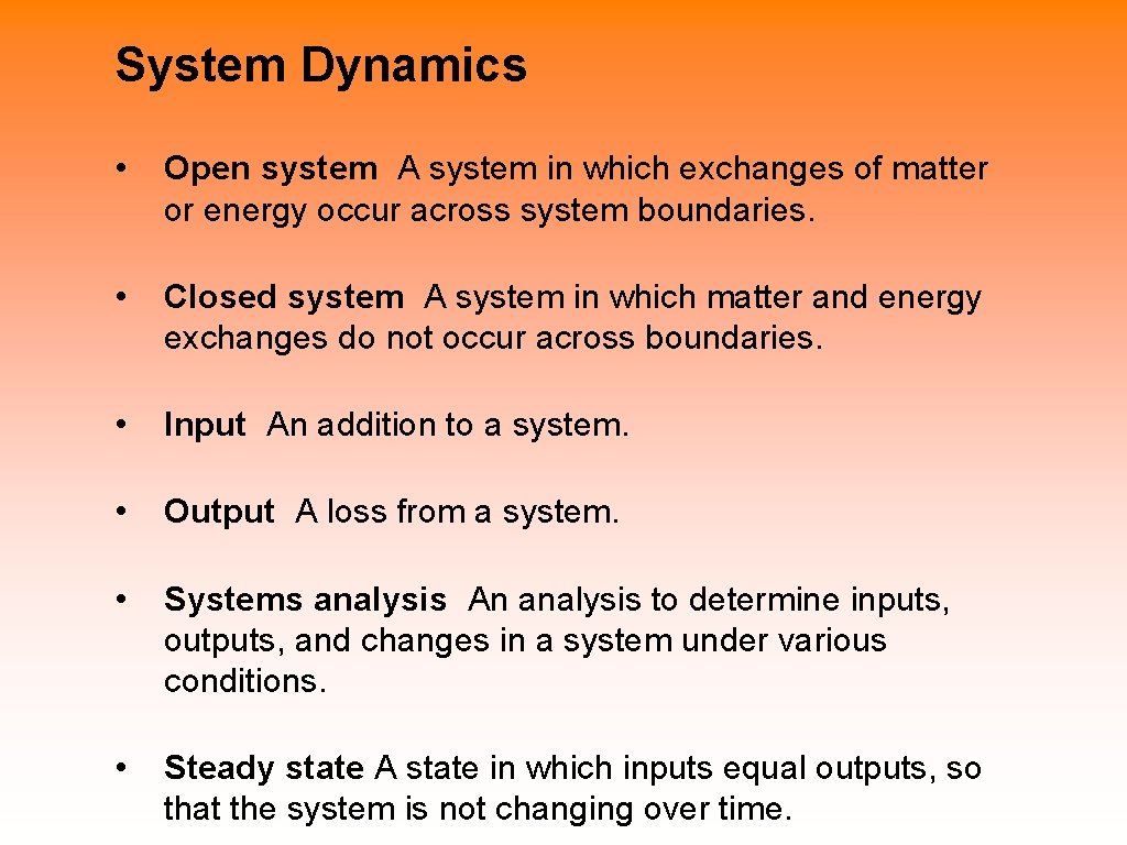 System Dynamics • Open system A system in which exchanges of matter or energy