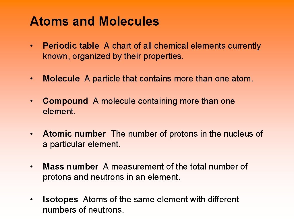 Atoms and Molecules • Periodic table A chart of all chemical elements currently known,