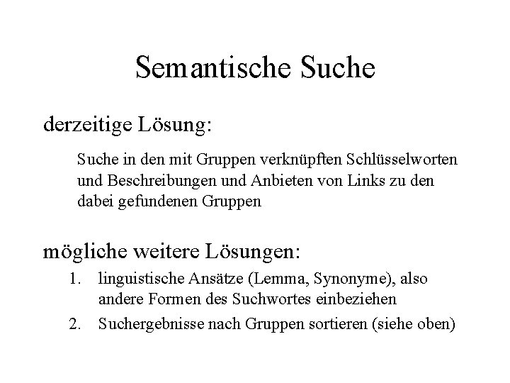 Semantische Suche derzeitige Lösung: Suche in den mit Gruppen verknüpften Schlüsselworten und Beschreibungen und