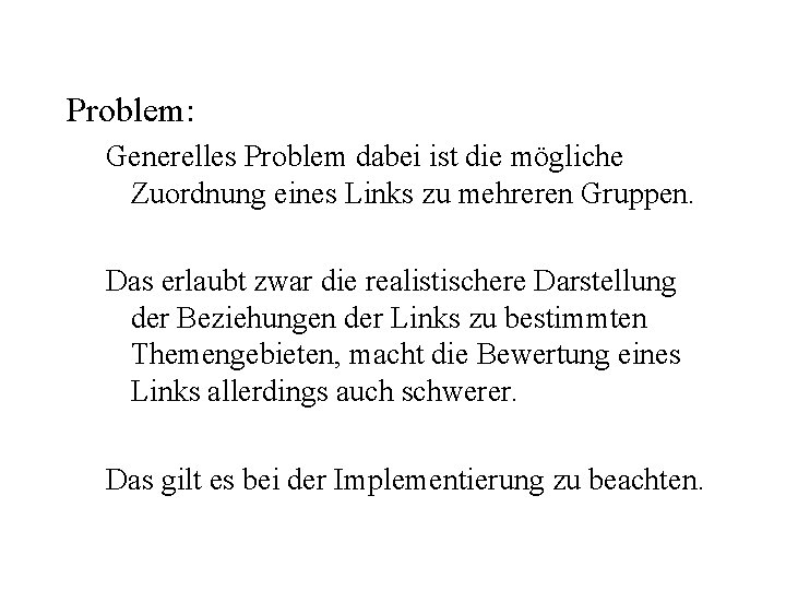 Problem: Generelles Problem dabei ist die mögliche Zuordnung eines Links zu mehreren Gruppen. Das