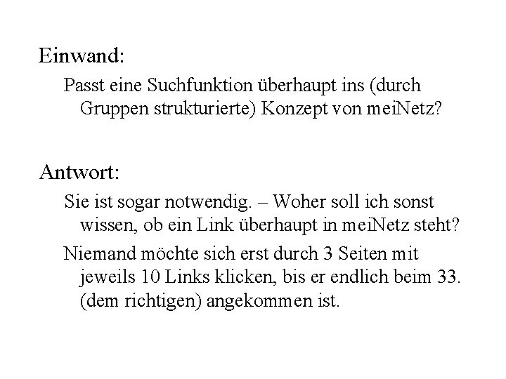 Einwand: Passt eine Suchfunktion überhaupt ins (durch Gruppen strukturierte) Konzept von mei. Netz? Antwort: