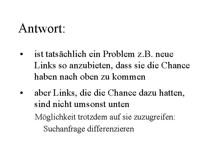 Antwort: • ist tatsächlich ein Problem z. B. neue Links so anzubieten, dass sie