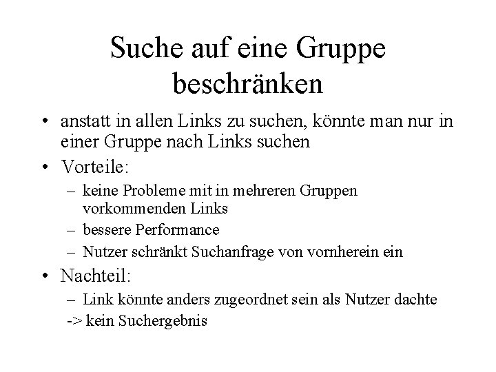 Suche auf eine Gruppe beschränken • anstatt in allen Links zu suchen, könnte man