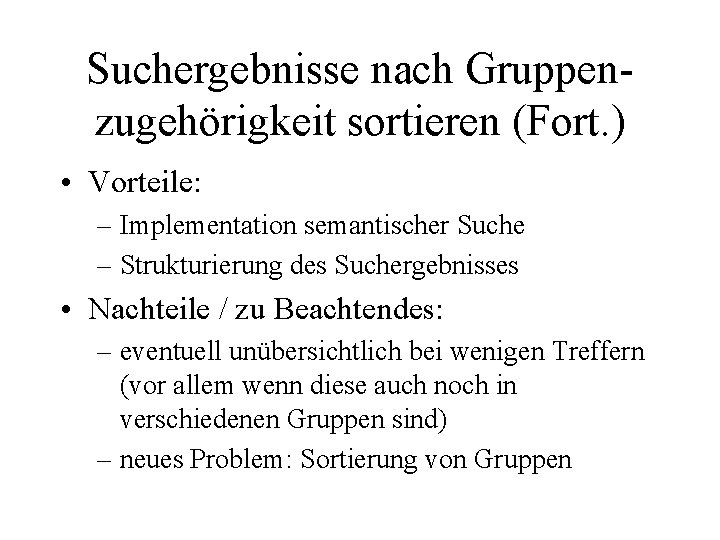 Suchergebnisse nach Gruppenzugehörigkeit sortieren (Fort. ) • Vorteile: – Implementation semantischer Suche – Strukturierung